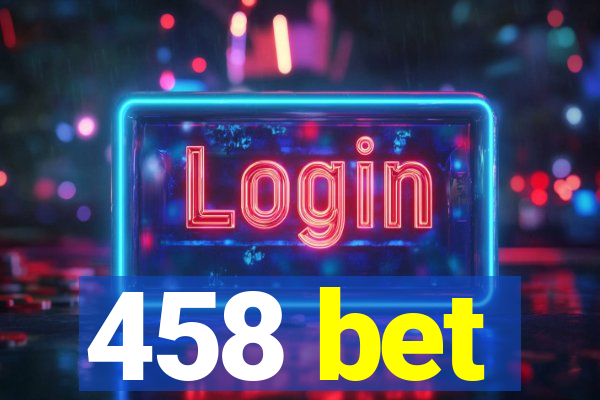 458 bet